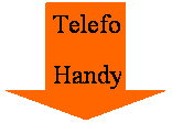 Pfeil nach unten: Telefon
Handy
