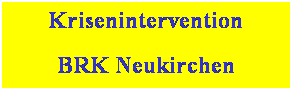 Textfeld: Krisenintervention
BRK Neukirchen
