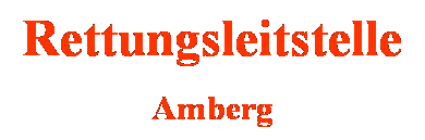 Textfeld: Rettungsleitstelle 
Amberg
